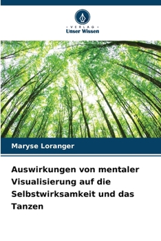 Auswirkungen von mentaler Visualisierung auf die Selbstwirksamkeit und das Tanzen (German Edition)