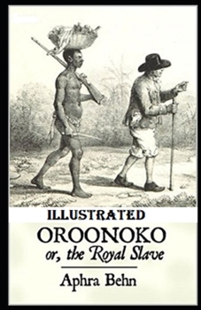 Oroonoko: or, the Royal Slave Illustrated