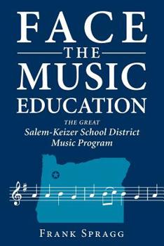 Paperback Face the Music Education: The Great Salem-Keizer School District Music Program Book