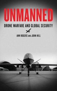 Paperback Unmanned: Drone Warfare and Global Security Book