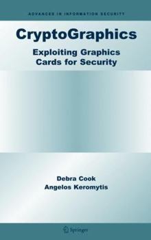Paperback Cryptographics: Exploiting Graphics Cards for Security Book
