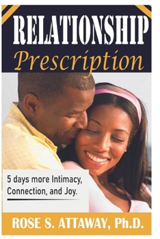 Paperback Relationship Prescription: 5 days more Intimacy, Connection, and Joy. Book