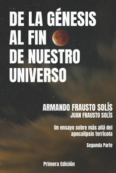 Paperback de la Genesis Al Fin de Nuestro Universo: Más Allá del Apocalipsis Terrícola [Spanish] Book
