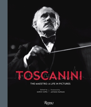 Hardcover Toscanini: The Maestro: A Life in Pictures Book
