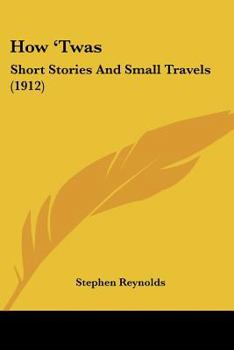 Paperback How 'Twas: Short Stories And Small Travels (1912) Book