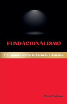 Fundacionalismo: Un Apunte sobre la Escuela Filosófica (Escuelas Filosóficas Occidentales) (Spanish Edition)