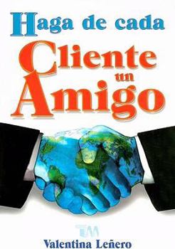 Paperback Haga de Cada Cliente un Amigo = Make a Friend with Your Client [Spanish] Book