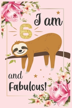 Paperback I am 6 and fabulous: This Sloth Journal Gift for Birthday Party.120 pages Lined Journal Book