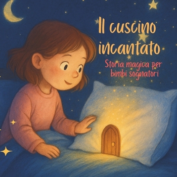 Paperback Il cuscino incantato: Storia magica per bimbi sognatori [Italian] Book