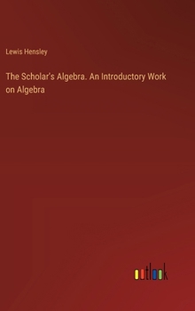 Hardcover The Scholar's Algebra. An Introductory Work on Algebra Book