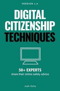 Paperback Digital Citizenship Techniques: 50+ Experts Share Online Safety Advice Book