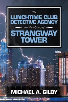 The Lunchtime Club Detective Agency and the Mystery of Strangway Tower