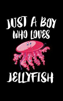 Paperback Just A Boy Who Loves Jellyfish: Animal Nature Collection Book