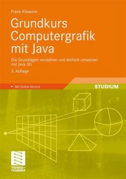 Paperback Grundkurs Computergrafik Mit Java: Die Grundlagen Verstehen Und Einfach Umsetzen Mit Java 3D [German] Book