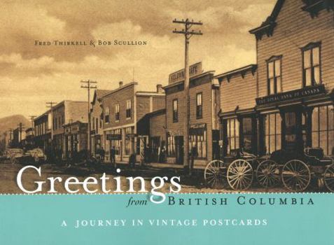 Paperback Greetings from British Columbia: A Journey in Vintage Postcards Book
