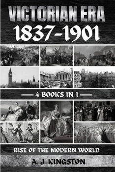 Paperback Victorian Era 1837-1901: Rise Of The Modern World Book