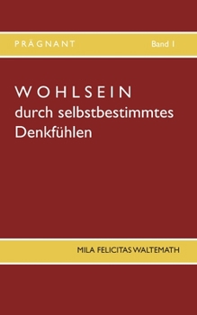 Paperback Wohlsein: durch selbstbestimmtes Denkfühlen [German] Book