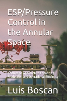 ESP/Pressure Control in the Annular Space: A Strategic Approach to Enhancing Production and Operational Efficiency