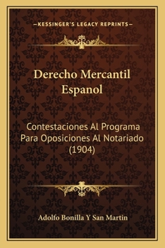 Paperback Derecho Mercantil Espanol: Contestaciones Al Programa Para Oposiciones Al Notariado (1904) [Spanish] Book