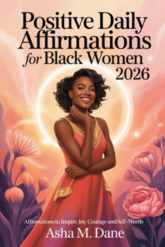 Positive Daily Affirmations For Black Women 2026: Affirmations To Inspire Joy, Courage and Self-worth