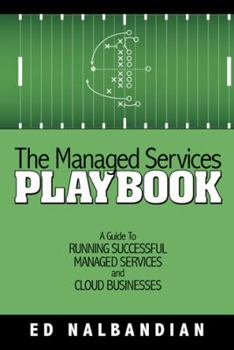 Paperback The Managed Services Playbook: A Guide to Running Successful Managed Services and Cloud Businesses Book