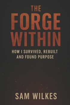 Paperback the forge within: how i survived, rebuilt and found purpose Book
