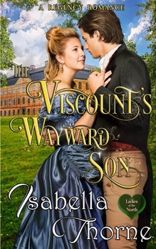 The Viscount's Wayward Son: A Regency Romance - Book #1 of the Ladies of the North