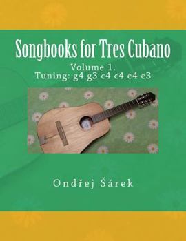 Songbooks for Tres Cubano: Volume 1. Tuning: G4 G3 C4 C4 E4 E3