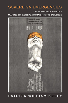 Latin America and the Making of Global Human Rights: Latin America and the Making of Global Human Rights Politics