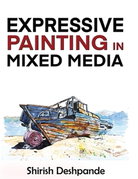 Paperback Expressive Painting in Mixed Media: Learn to Paint Stunning Mixed-Media Paintings in 10 Step-by-Step Exercises Book