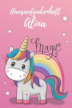 personalisiertes Einhorn Hausaufgabenheft Din A5 / Hausaufgabenheft Alina: personalisiertes Einhorn Hausaufgabenheft Planer für das ganze Schuljahr ... / DIN A 5 / 112 Seiten (German Edition)