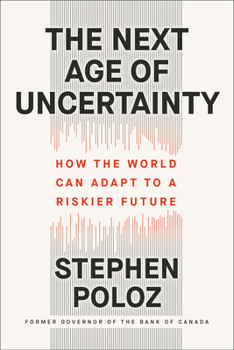 Hardcover The Next Age of Uncertainty: How the World Can Adapt to a Riskier Future Book