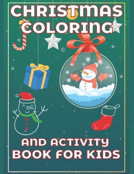 Paperback Christmas Coloring and Activity Book for Kids: A Funny Holiday Coloring, Drawing, Mazes, Shadow Matching, and Spot The Difference Art Activities Book