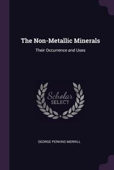 Paperback The Non-Metallic Minerals: Their Occurrence and Uses Book