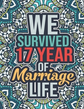 Paperback We Survived 17 Year of Marriage Life: Funny 17th Wedding Anniversary Activity Book - 17 Years Old 17th Anniversary Gift for Husband and Wife, Happy 17 Book