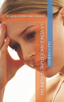 Paperback La Vengeance d'Une Sentinelle: Un geste mérité mais criminel [French] Book