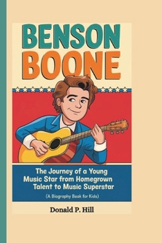 Paperback Benson Boone: The Journey of a Young Music Star From Homegrown Talent to Music Superstar (A Biography Book For Kids) Book