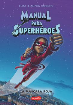Paperback Manual Para Superhéroes. La Máscara Roja: (Superheroes Guide: The Red Mask - Spanish Edition) [Spanish] Book