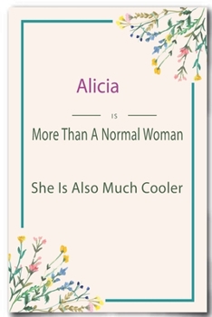Paperback Alicia is More Than A Normal Woman: Lined Notebook / Journal Gift, 110 Pages, 6x9, Soft Cover, Matte Finish Book