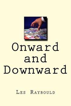 Paperback Onward and Downward: Money is only a problem if you don't have any Book