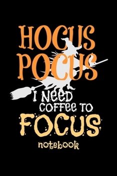 Hocus Pocus i Need Coffee to Focus notebook: Cute Halloween witch College Ruled Notebook Journal for School Work, Writing and Journal