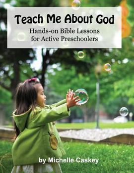 Paperback Teach Me About God: Hands-On Bible Lessons For Active Preschoolers Book
