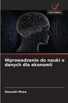 Wprowadzenie do nauki o danych dla ekonomii (Polish Edition)