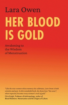 Paperback Her Blood is Gold: Awakening to the Wisdom of Menstruation Book