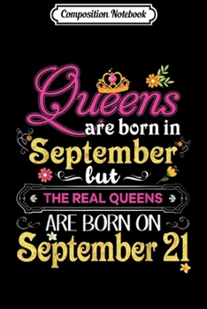Paperback Composition Notebook: Queens Are Born In September But The Real On 21 21st Journal/Notebook Blank Lined Ruled 6x9 100 Pages Book