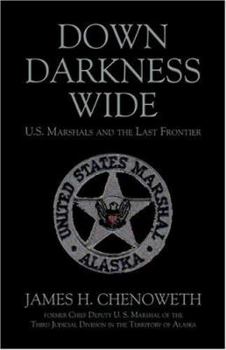 Down Darkness Wide: U.S. Marshals and the Last Frontier