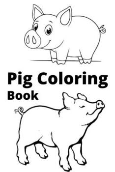 Pig Coloring Book: Kids for Ages 4-8