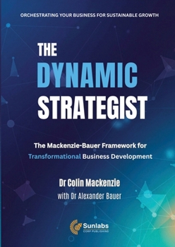 Paperback The Dynamic Strategist: The Mackenzie-Bauer Framework for Transformational Business Development Book