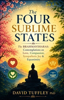 The Four Sublime States: The Brahmaviharas