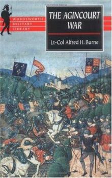 Paperback The Agincourt War: A Military History of the Latter Part of the Hundred Years War from 1369 To1453 (Wordsworth Military Library) Book